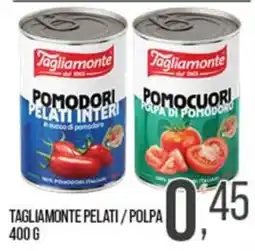Cash pro Tagliamonte pelati / polpa offerta