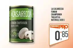Cash pro La Casareccia Funghi Champignon offerta