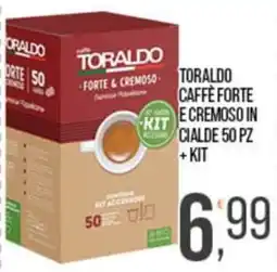 Cash pro Toraldo caffè forte e cremoso in cialde offerta