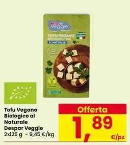 Eurospar Tofu Vegano Biologico al Naturale Despar Veggie offerta