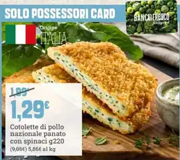 Banco Fresco Cotolette di pollo nazionale panato con spinaci offerta