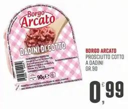 Marketpiù Borgo Arcato prosciutto cotto a dadini offerta