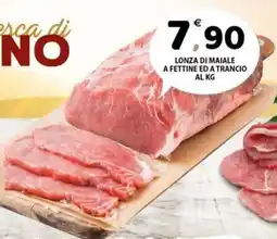 Il Centro Superstore Lonza di maiale a fettine ed a trancio offerta