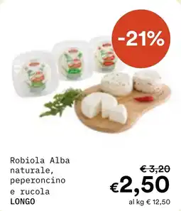 Borello Supermercati Robiola Alba naturale, peperoncino e rucola LONGO offerta