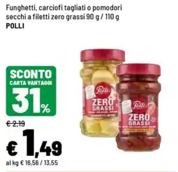Iper La Grande Funghetti carciofi tagliati pomodori secchi a filetti zero grassi Pollì offerta