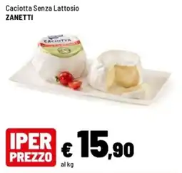 Iper La Grande Caciotta Senza Lattosio Zanetti offerta