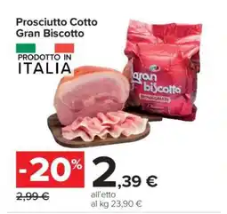 Carrefour Prosciutto Cotto Gran Biscotto offerta