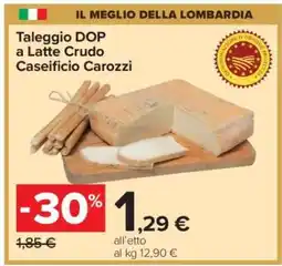 Carrefour Taleggio DOP a Latte Crudo Caseificio Carozzi offerta