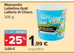 Carrefour Mozzarella LaTTellina Gold Latteria di Chiuro offerta