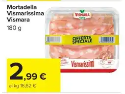 Carrefour Mortadella Vismarissima Vismara offerta