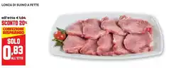 Pam Lonza di suino a fette offerta