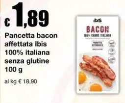 Sì con te Market Pancetta bacon affettata Ibis offerta