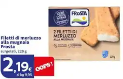 Sigma Superstore Filetti di merluzzo alla mugnaia Frosta offerta