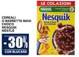 Il Gigante Cereali o barretta maxi choco Nesquik Nestlé offerta