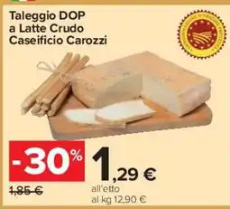 Carrefour Market Taleggio DOP a Latte Crudo Caseificio Carozzi offerta