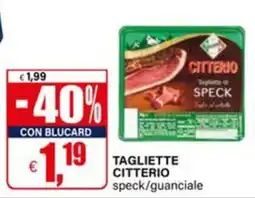 Il Gigante Tagliette Citterio speck/guanciale offerta
