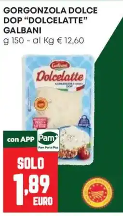 Pam Gorgonzola dolce DOP Dolcelatte Galbani offerta