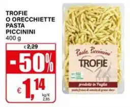 Il Gigante TROFIE O ORECCHIETTE Pasta Piccinini offerta