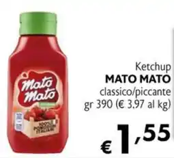 Maxi Supermercati Ketchup Mato Mato classico/piccante offerta