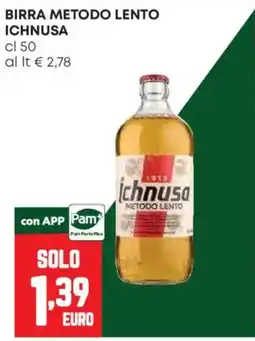 Pam Birra metodo lento Ichnusa offerta