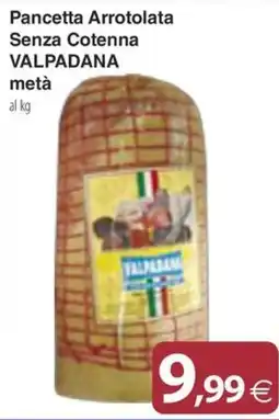 Docks Cash&Carry Pancetta Arrotolata Senza Cotenna Valpadana metà offerta