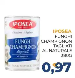 Moderna Iposea funghi champignon tagliati al naturale offerta