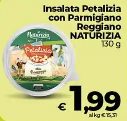 Ipercoop Radenza Insalata Petalizia con Parmigiano Reggiano Naturizia offerta