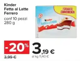 Carrefour Kinder Fetta al Latte Ferrero offerta