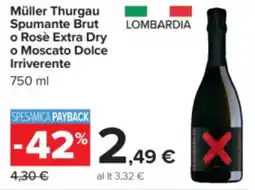 Carrefour Müller Thurgau Spumante Brut o Rosè Extra Dry o Moscato Dolce Irriverente offerta