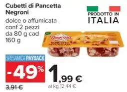 Carrefour Cubetti di Pancetta Negroni offerta
