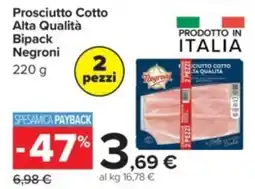 Carrefour Prosciutto Cotto Alta Qualità Negroni offerta