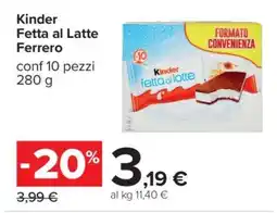 Carrefour Kinder Fetta al Latte Ferrero offerta