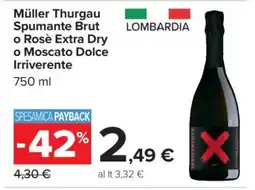 Carrefour Müller Thurgau Spumante Brut o Rosè Extra Dry o Moscato Dolce Irriverente offerta