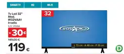 Carrefour Tv Led 32” Mod. IR32VAA1 Irradio offerta