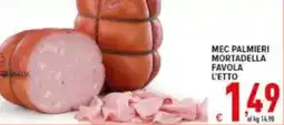 Iper Triscount Mec Palmieri Mortadella Favola L'Etto offerta