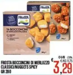 Supermercati EffePiù Frosta bocconcini di merluzzo classici/nuggets spicy offerta
