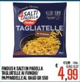 Supermercati EffePiù Findus 4 Salti in Padella Tagliatelle offerta