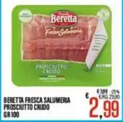 Supermercati EffePiù Beretta Fresca Salumeria Prosciutto Crudo offerta