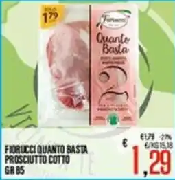 Supermercati EffePiù Fiorucci quanto basta prosciutto cotto offerta