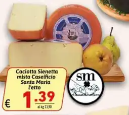 Ipercarni Caciotta Sienetta mista Caseificio Santa Maria offerta
