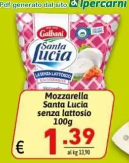 Ipercarni Mozzarella Santa Lucia senza lattosio offerta
