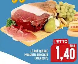 Al Discount Prosciutto disossato extra dolce Le Due Querce offerta