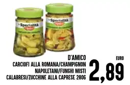 Al Discount D'Amico carciofi alla romana/champignon napoletani/funghi misti calabresi/zucchine alla caprese offerta