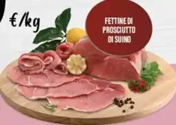 Supermercati EffePiù Fettine di prosciutto di suino offerta