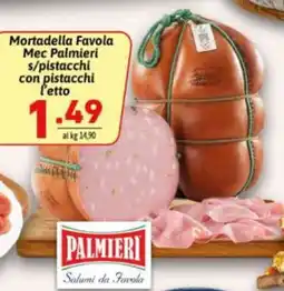 Ipercarni Mortadella Favola Mec Palmieri s/pistacchi con pistacchi offerta