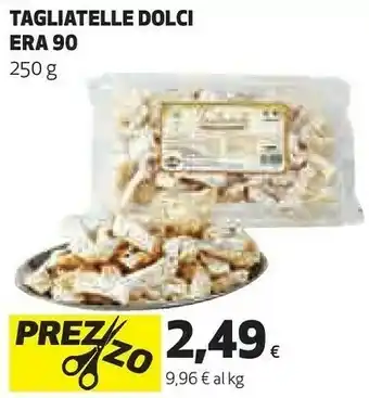 Ipercoop Era tagliatelle dolci 250 g offerta