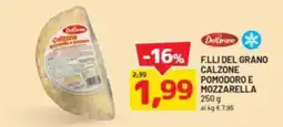 DPiù F.LLI DEL GRANO Calzone Pomodoro e Mozzarella offerta
