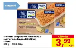 Eurospar Merluzzo con patate e rosmarino o rosmarino e limone I Gratinati Frosta offerta