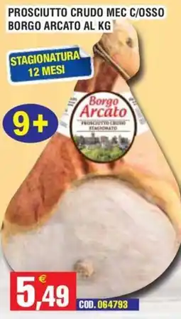 Immenso Cash Prosciutto crudo mec c/osso Borgo Arcato offerta