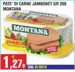 Immenso Cash Pate' di carne Jambonet Montana offerta